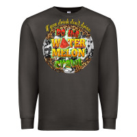 Smoke if you drink dont drive do the watermelon crawl Premium Sweatshirt - texasbilliewilder