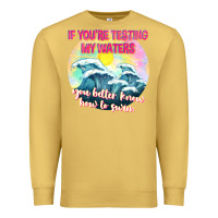 Antique Gold if youre testing my waters tbw Premium Sweatshirt - texasbilliewilder