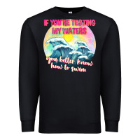 Black if youre testing my waters tbw Premium Sweatshirt - texasbilliewilder
