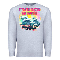 Heather Grey if youre testing my waters tbw Premium Sweatshirt - texasbilliewilder