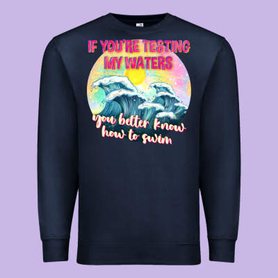 If Youre Testing My Waters Tbw Premium Sweatshirt Designed By Texasbilliewilder