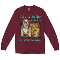 Burgundy life is better with a english bulldog Long Sleeve Tee - BarkalooDesign