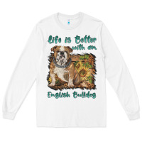 White life is better with a english bulldog Long Sleeve Tee - BarkalooDesign