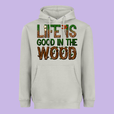 Heavyweight Hoodie life is good in the wood