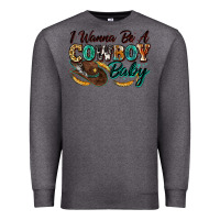 Charcoal Heather i wanna be a cowboy baby Premium Sweatshirt - Zillion Design Studio