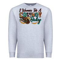 Heather Grey i wanna be a cowboy baby Premium Sweatshirt - Zillion Design Studio