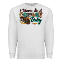 Oatmeal Heather i wanna be a cowboy baby Premium Sweatshirt - Zillion Design Studio