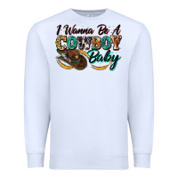 White i wanna be a cowboy baby Premium Sweatshirt - Zillion Design Studio