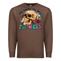 Chestnut find someone who grows flowers Premium Sweatshirt - Zillion Design Studio