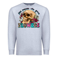 Heather Grey find someone who grows flowers Premium Sweatshirt - Zillion Design Studio