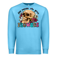 Ocean Blue find someone who grows flowers Premium Sweatshirt - Zillion Design Studio