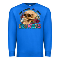 True Royal find someone who grows flowers Premium Sweatshirt - Zillion Design Studio