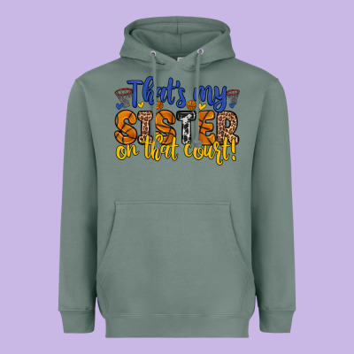 That S My Sister On That Court Heavyweight Hoodie Designed By Zillion Design Studio