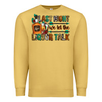 Antique Gold last night we let the liquor talk Premium Sweatshirt - Zillion Design Studio