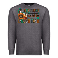 Charcoal Heather last night we let the liquor talk Premium Sweatshirt - Zillion Design Studio