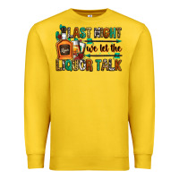 Lemon last night we let the liquor talk Premium Sweatshirt - Zillion Design Studio