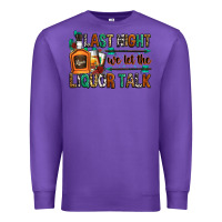 Purple last night we let the liquor talk Premium Sweatshirt - Zillion Design Studio