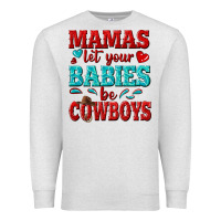 Oatmeal Heather mamas let your babies be cowboys Premium Sweatshirt - texasbilliewilder