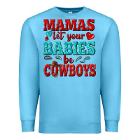 Ocean Blue mamas let your babies be cowboys Premium Sweatshirt - texasbilliewilder