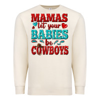 Sandshell mamas let your babies be cowboys Premium Sweatshirt - texasbilliewilder