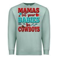 Seafoam mamas let your babies be cowboys Premium Sweatshirt - texasbilliewilder