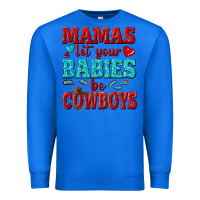 True Royal mamas let your babies be cowboys Premium Sweatshirt - texasbilliewilder