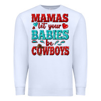 White mamas let your babies be cowboys Premium Sweatshirt - texasbilliewilder