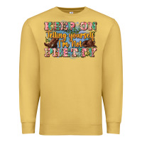 Antique Gold keep on telling yourself i'm not pretty Premium Sweatshirt - Zillion Design Studio