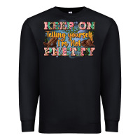 Black keep on telling yourself i'm not pretty Premium Sweatshirt - Zillion Design Studio