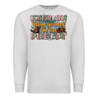 Dove Grey keep on telling yourself i'm not pretty Premium Sweatshirt - Zillion Design Studio