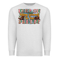 Oatmeal Heather keep on telling yourself i'm not pretty Premium Sweatshirt - Zillion Design Studio