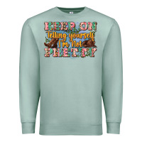 Seafoam keep on telling yourself i'm not pretty Premium Sweatshirt - Zillion Design Studio