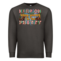 Smoke keep on telling yourself i'm not pretty Premium Sweatshirt - Zillion Design Studio