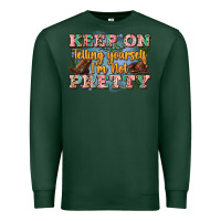 Sports Green keep on telling yourself i'm not pretty Premium Sweatshirt - Zillion Design Studio