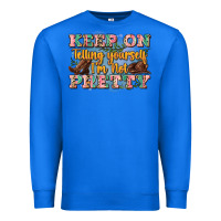 True Royal keep on telling yourself i'm not pretty Premium Sweatshirt - Zillion Design Studio