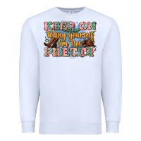 White keep on telling yourself i'm not pretty Premium Sweatshirt - Zillion Design Studio