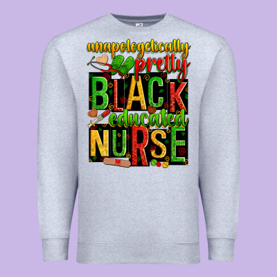 Unapologetically Pretty Black And Educated Nurse Premium Sweatshirt Designed By Zillion Design Studio