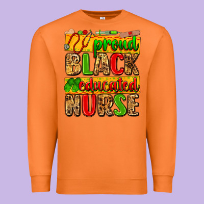 Proud Black Educated Nurse Premium Sweatshirt Designed By Zillion Design Studio