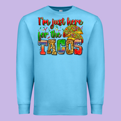 I'm Just Here For The Tacos Premium Sweatshirt Designed By Zillion Design Studio