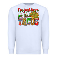 White i'm just here for the tacos Premium Sweatshirt - Zillion Design Studio