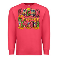 Cardinal nacho average teacher Premium Sweatshirt - Zillion Design Studio