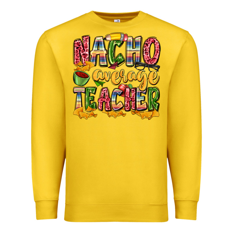 Nacho Average Teacher Premium Sweatshirt by Zillion Design Studio | Teevron
