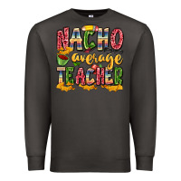 Smoke nacho average teacher Premium Sweatshirt - Zillion Design Studio