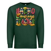 Sports Green nacho average teacher Premium Sweatshirt - Zillion Design Studio