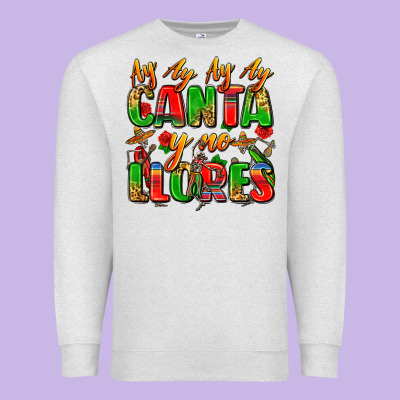 Ay Ay Ay Ay Canta Y No Llores Premium Sweatshirt Designed By Zillion Design Studio