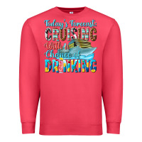 Cardinal todays forecast  cruising with a chance of drinkin Premium Sweatshirt - texasbilliewilder