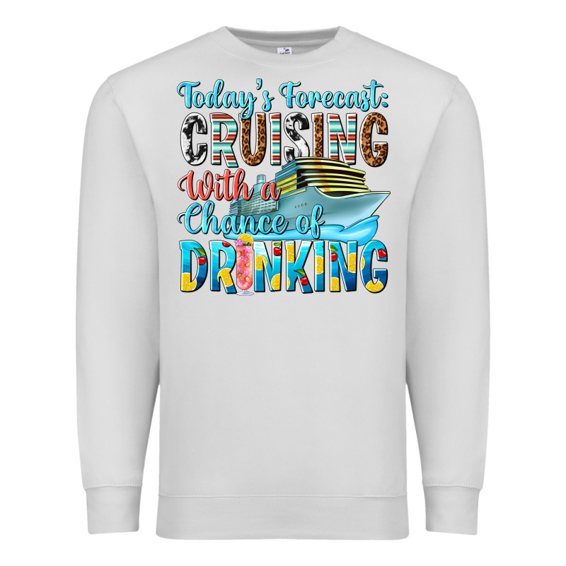Todays Forecast  Cruising With A Chance Of Drinkin Premium Sweatshirt by texasbilliewilder | Teevron