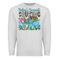 Dove Grey todays forecast  cruising with a chance of drinkin Premium Sweatshirt - texasbilliewilder