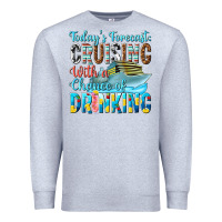 Heather Grey todays forecast  cruising with a chance of drinkin Premium Sweatshirt - texasbilliewilder