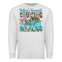 Oatmeal Heather todays forecast  cruising with a chance of drinkin Premium Sweatshirt - texasbilliewilder